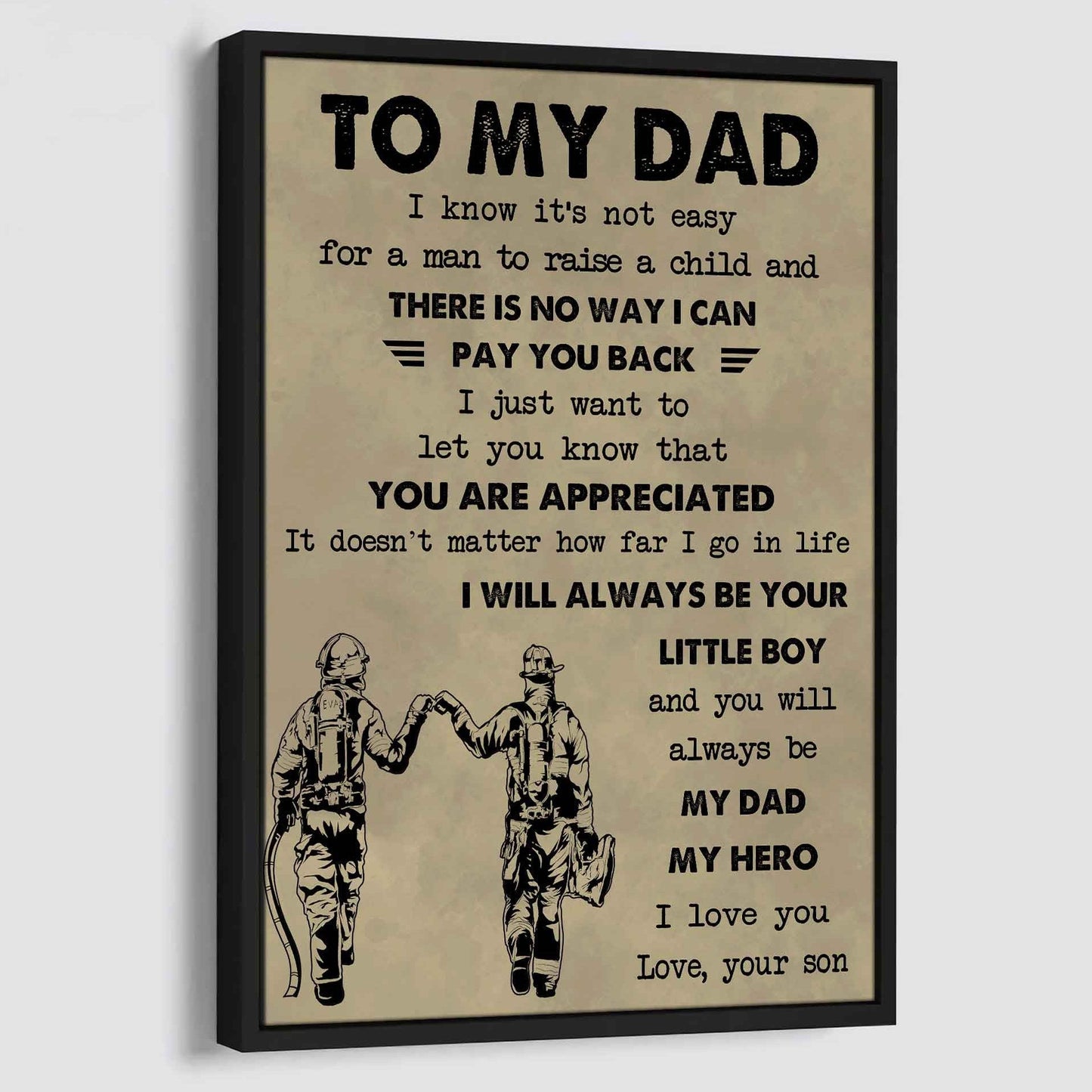DRB Poster Canvas To My Dad I Know It's Not Easy To Raise A Child I Will Always Be Your Little Boy