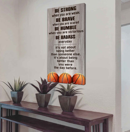 Basketball-Be Strong-It is not About Being Better Than Someone Else It is about being better than you were the day before.