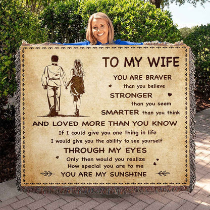 To My Wife Woven Blanket You Are Braver Than You Believe You Are My Sunshine Gift For Your Wife