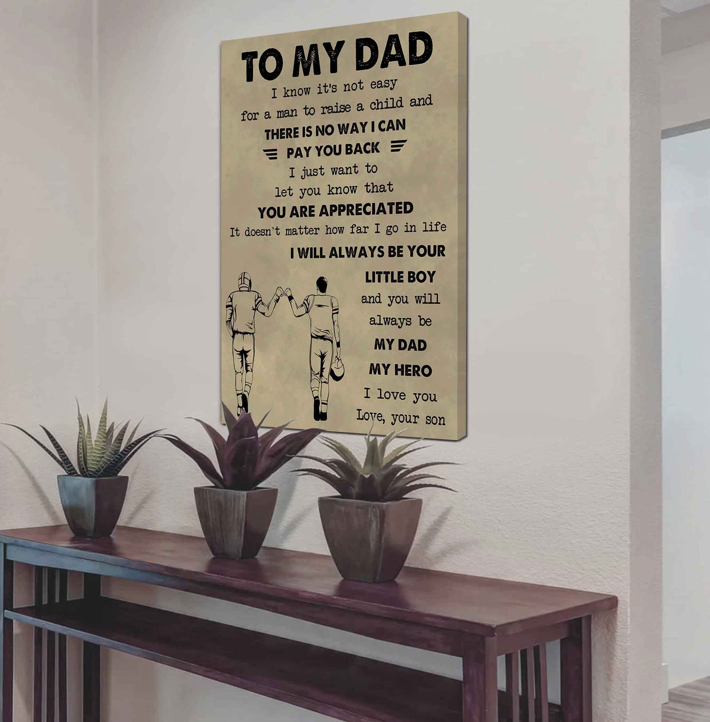 Family Poster Canvas To My Dad I Know It's Not Easy To Raise A Child I Will Always Be Your Little Boy