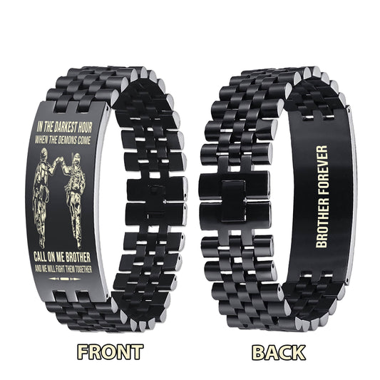 Soldier brother Forever Customizable engraved brother bracelet double sided gift from brother, in the darkest hour, When the demons come call on me brother and we will fight them together
