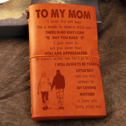 Family Customizable vintage journal notebook, To My Mom I Know It's Not Easy For A Woman To Raise A Child I Will Always Be Your Little Boy Gift From Son  To Mom