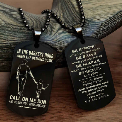 DRB Double Sided Dog Tag Call On Me Son - Gift For Son From Dad Be Strong When You Are Weak Be Badass Everyday