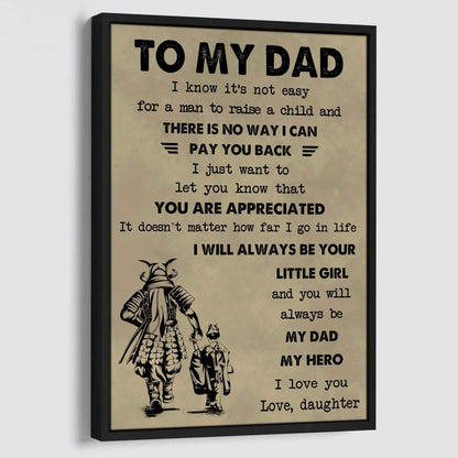 Family Poster Canvas To My Dad I Know It's Not Easy To Raise A Child I Will Always Be Your Little Girl Gift From Daughter To Dad