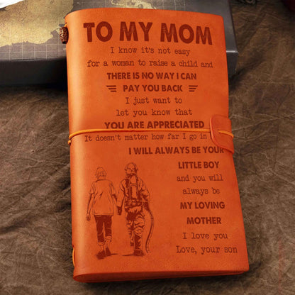Family Customizable vintage journal notebook, To My Mom I Know It's Not Easy For A Woman To Raise A Child I Will Always Be Your Little Boy Gift From Son  To Mom