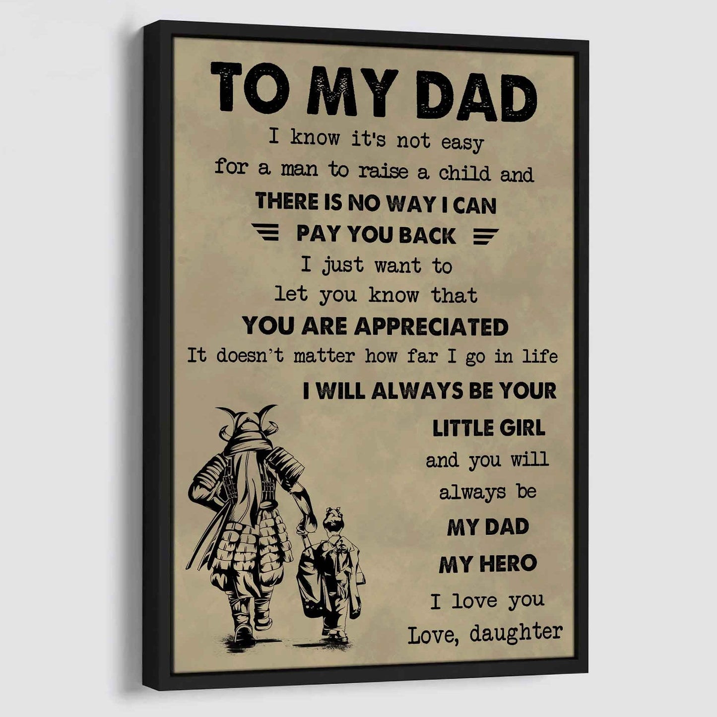DBR Poster Canvas To My Dad I Know It's Not Easy To Raise A Child I Will Always Be Your Little Girl Gift From Daughter To Dad