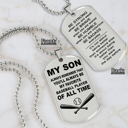 Baseball customizable engraved double sided dog tag gifts from dad mom to son, Be strong be brave be humble, It is not about better than someone else, It is about being better than you were the day before
