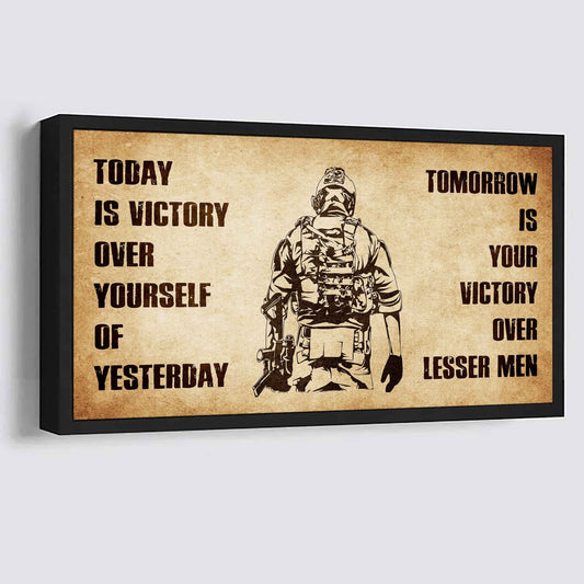 Personalized Soldier Poster Canvas - Today Is Victory Over Yourself Of Yesterday Tomorrow Is Your Victory Over Lesser Men