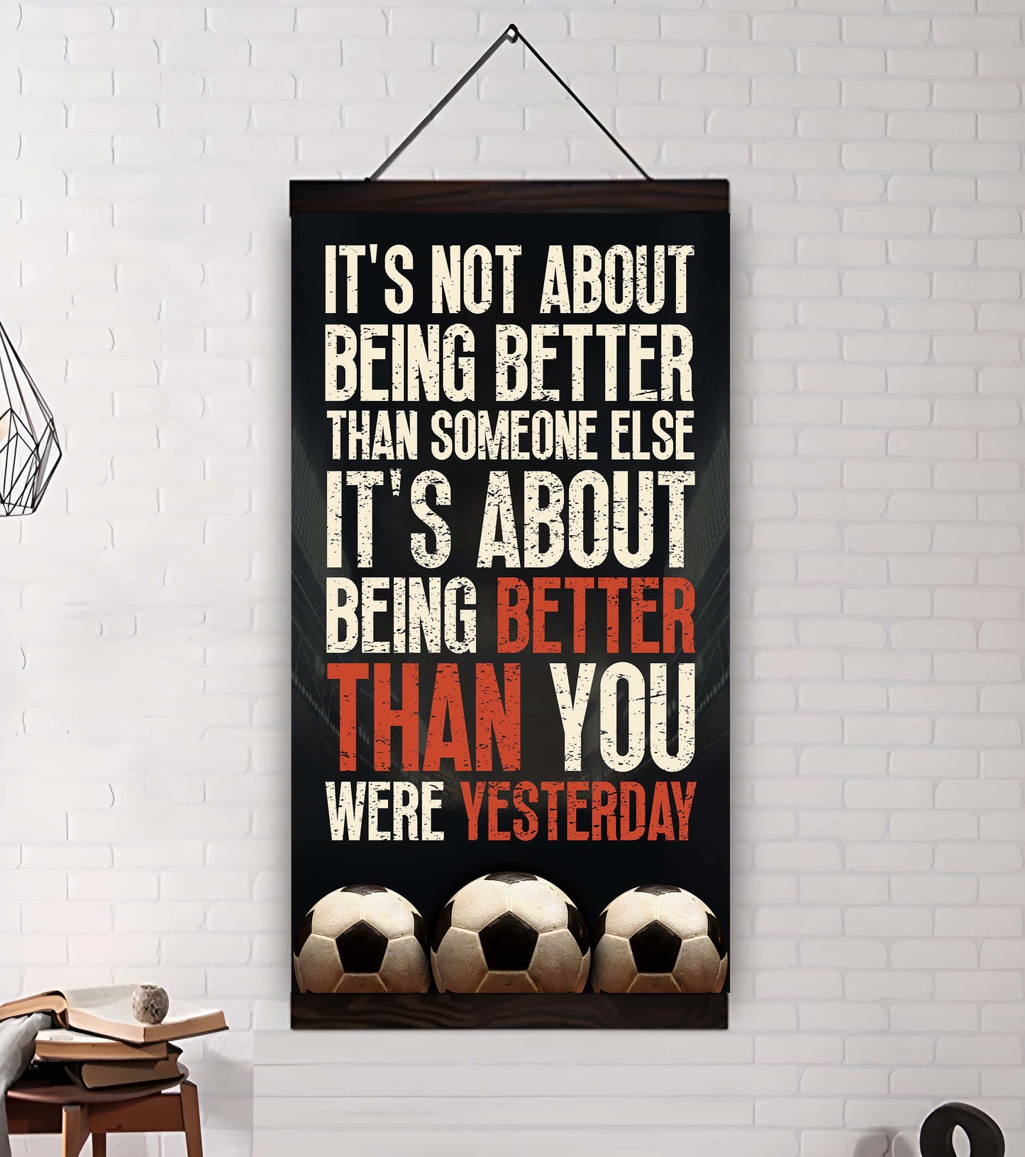 Soccer It is not About Being Better Than Someone Else It is about being better than you were the day before.