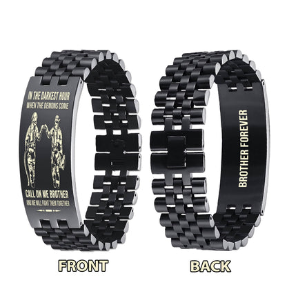 PC Brother Forever Customizable engraved brother bracelet double sided gift from brother, in the darkest hour, When the demons come call on me brother and we will fight them together