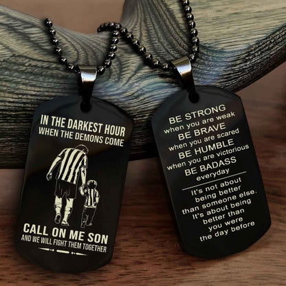DRB Double Sided Dog Tag Call On Me Son - Gift For Son From Dad Be Strong When You Are Weak Be Badass Everyday