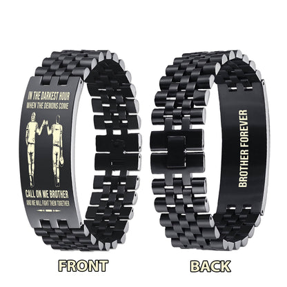 Soldier brother Forever Customizable engraved brother bracelet double sided gift from brother, in the darkest hour, When the demons come call on me brother and we will fight them together