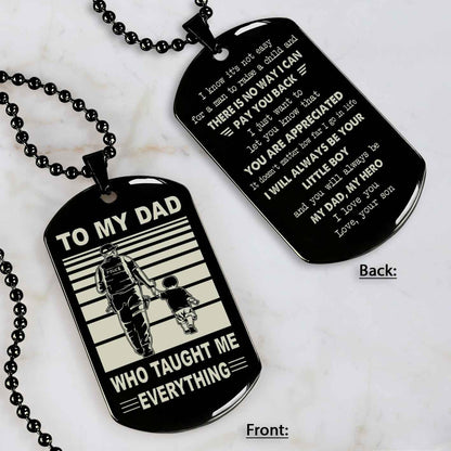 Customized Family Double Side Dog Tag To My Dad Who Taughte Me Everything I Know It's Not Easy - I Will Always Be Your Little Boy Gift From Son To Dad Father's Day Gift