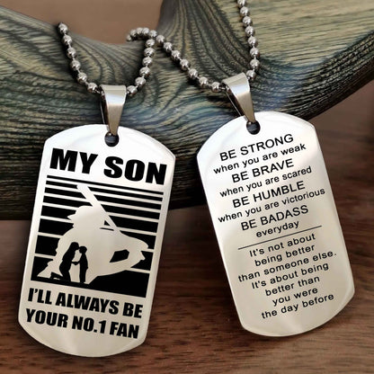 Sport Personalized Double Sided Dog Tag I Will Always Be Your No 1 Fan - Be Strong When You Are Weak Be Badass Everyday