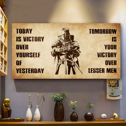 Personalized Knight Templar Poster Canvas - Today Is Victory Over Yourself Of Yesterday Tomorrow Is Your Victory Over Lesser Men