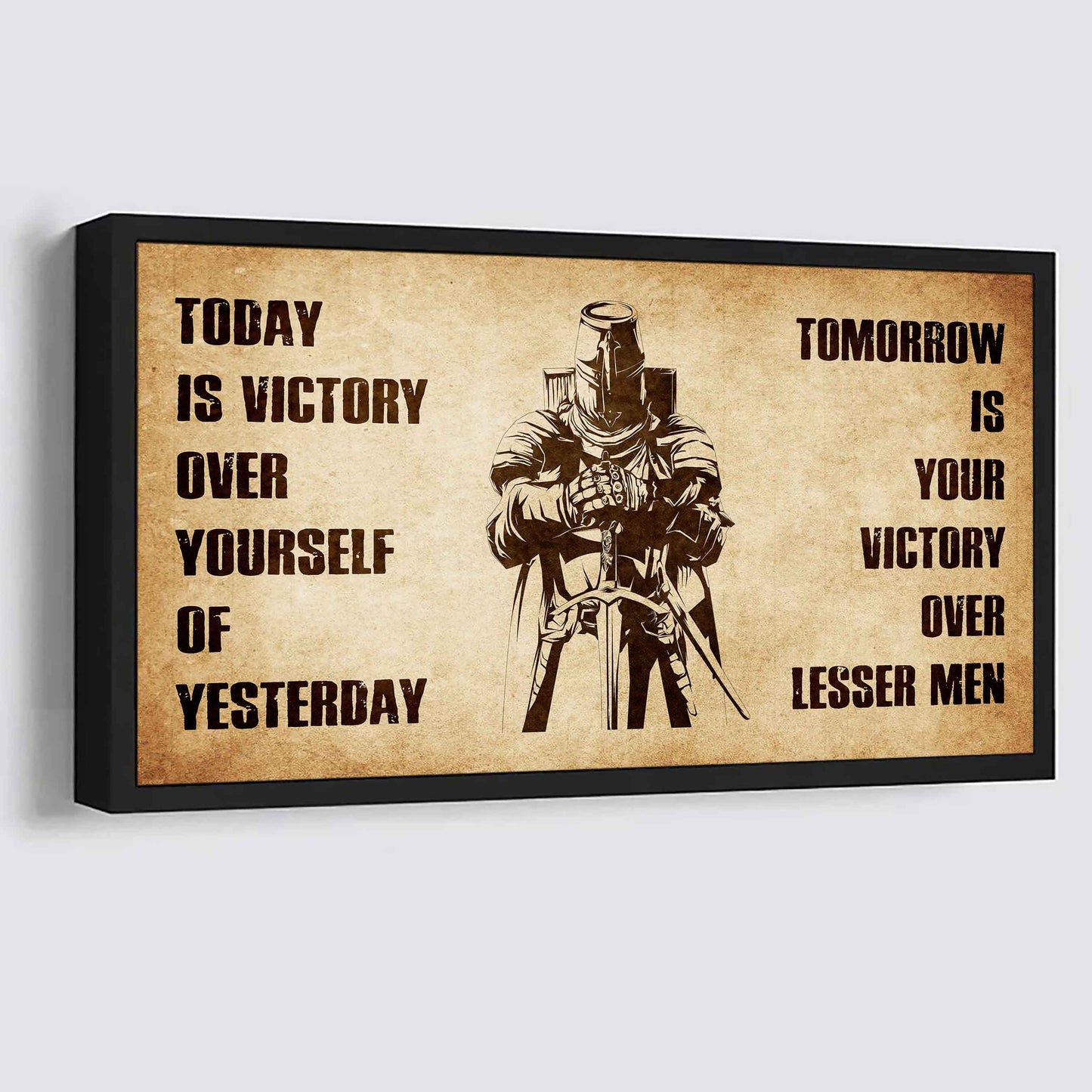 Personalized Knight Templar Poster Canvas - Today Is Victory Over Yourself Of Yesterday Tomorrow Is Your Victory Over Lesser Men