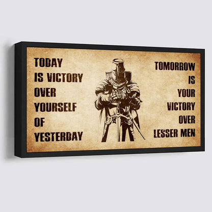 Personalized Knight Templar Poster Canvas - Today Is Victory Over Yourself Of Yesterday Tomorrow Is Your Victory Over Lesser Men