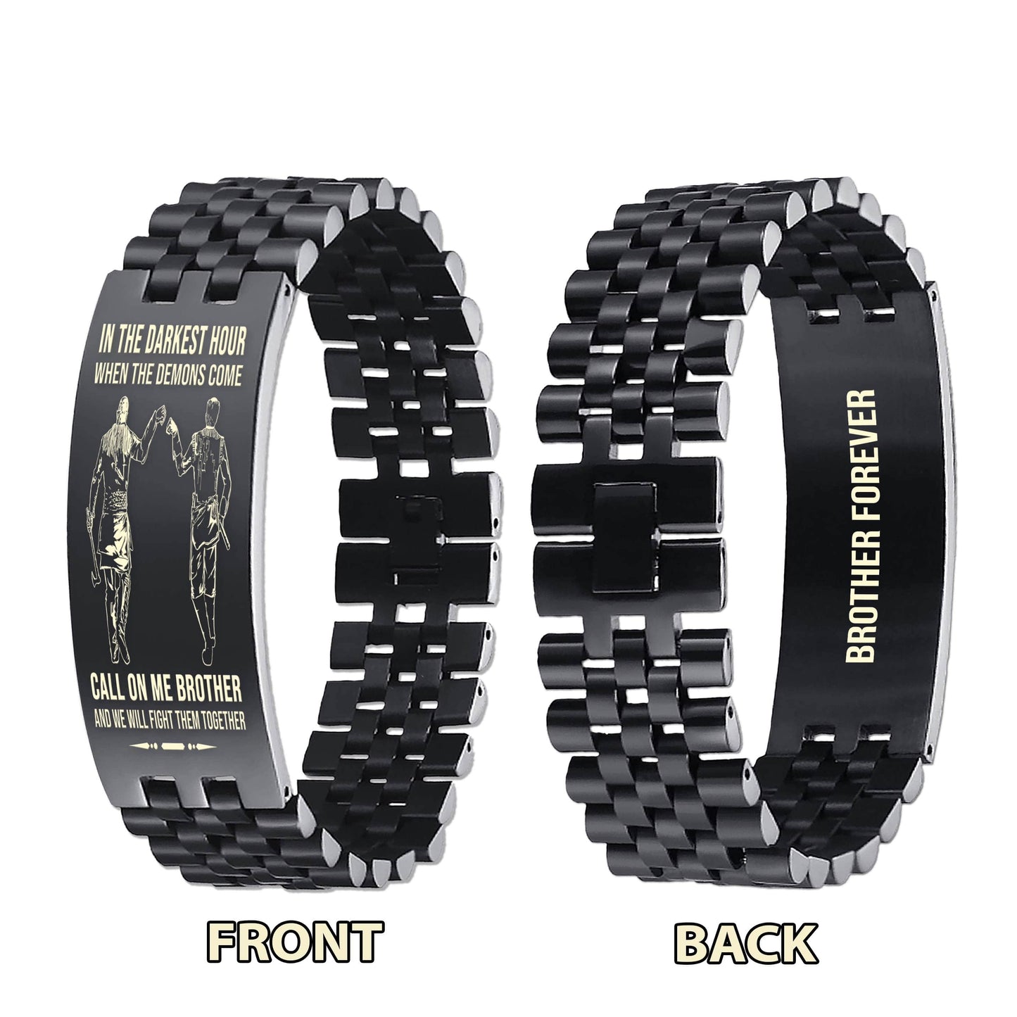 Spartan brother Forever Customizable engraved brother bracelet double sided gift from brother, in the darkest hour, When the demons come call on me brother and we will fight them together