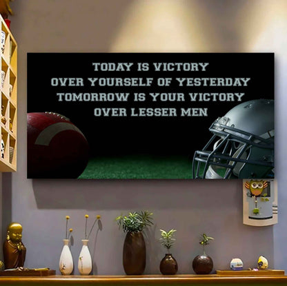 Soccer Poster Canvas - Today Is Victory Over Yourself Over Yourself Of Yesterday Tomorrow Is Your Victory Over Lesser Men