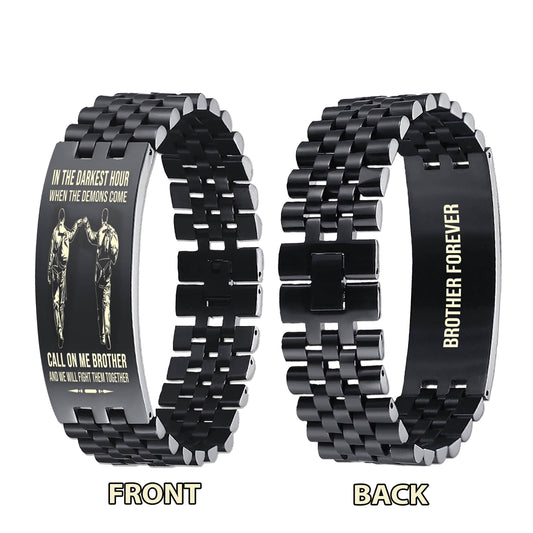 PC Brother Forever Customizable engraved brother bracelet double sided gift from brother, in the darkest hour, When the demons come call on me brother and we will fight them together