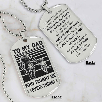 Customized Family Double Side Dog Tag To My Dad Who Taughte Me Everything I Know It's Not Easy - I Will Always Be Your Little Boy Gift From Son To Dad Father's Day Gift