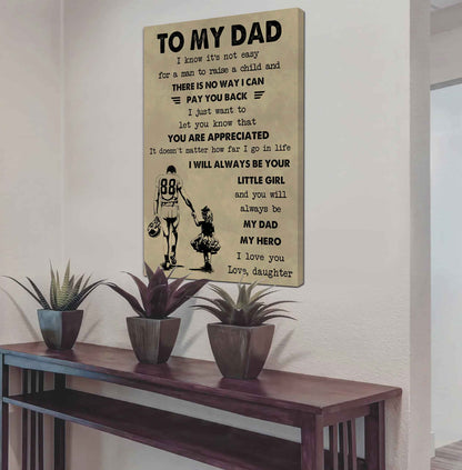DBR Poster Canvas To My Dad I Know It's Not Easy To Raise A Child I Will Always Be Your Little Girl Gift From Daughter To Dad