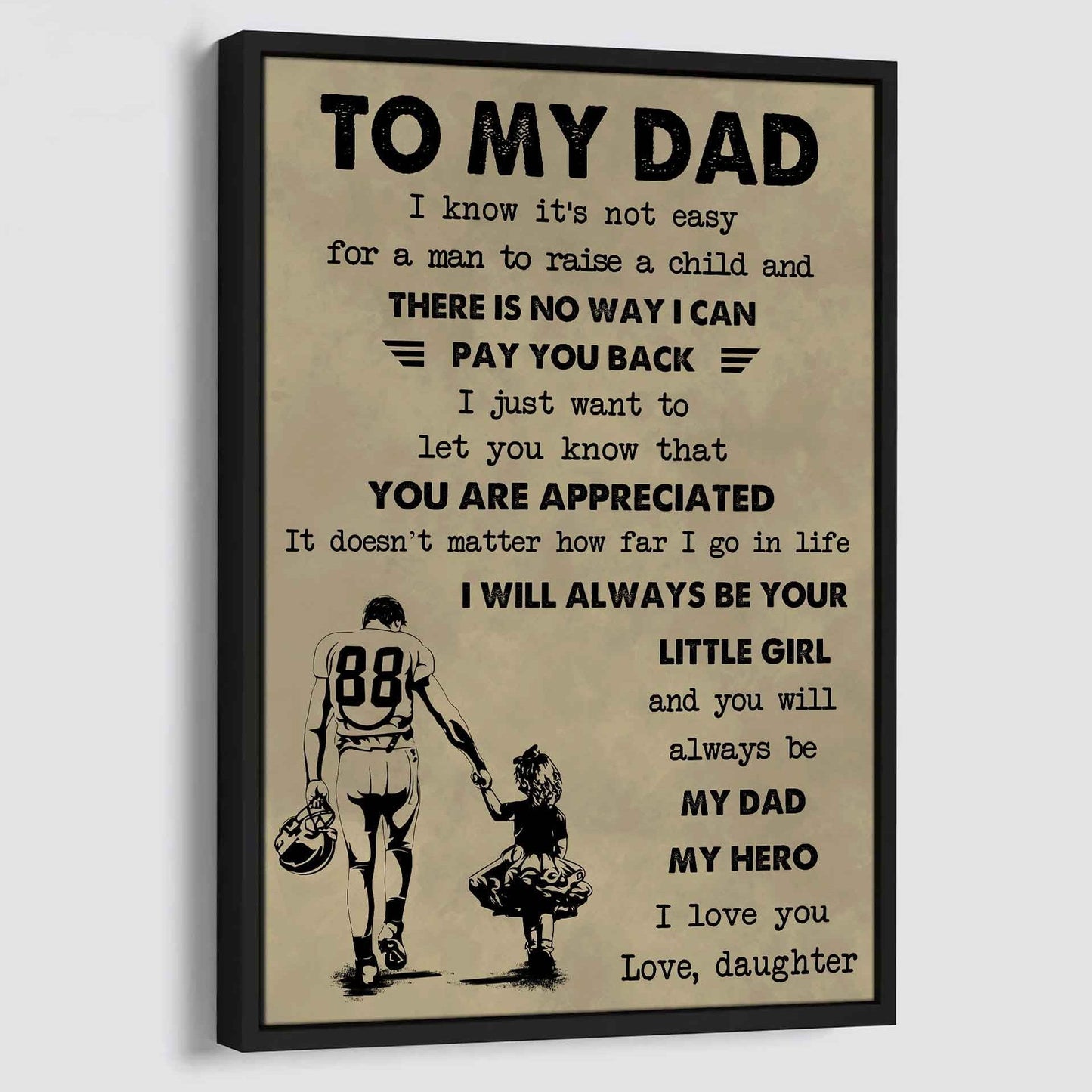 Family Poster Canvas To My Dad I Know It's Not Easy To Raise A Child I Will Always Be Your Little Girl Gift From Daughter To Dad