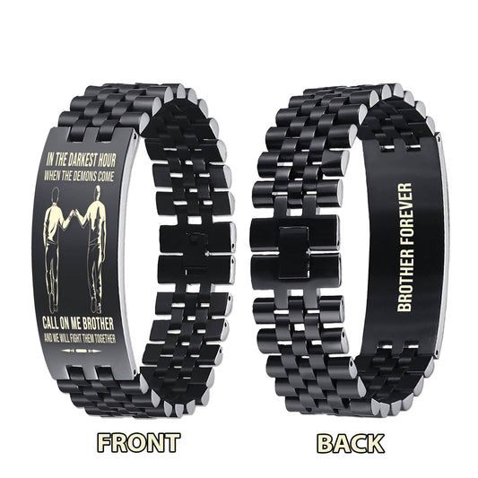 Family brother Forever Customizable engraved brother bracelet double sided gift from brother, in the darkest hour, When the demons come call on me brother and we will fight them together