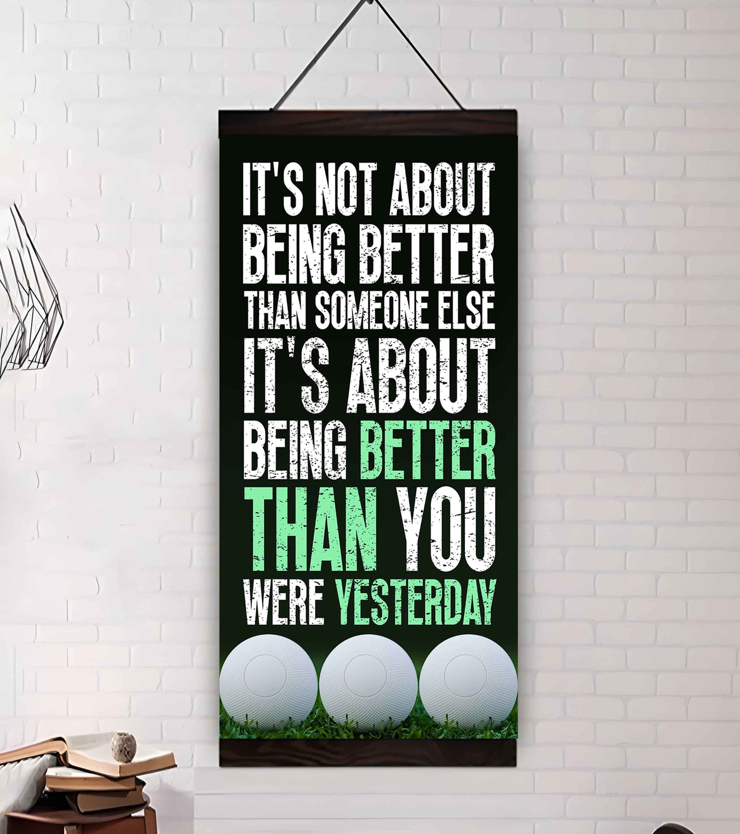 Basketball-It is not About Being Better Than Someone Else It is about being better than you were the day before.