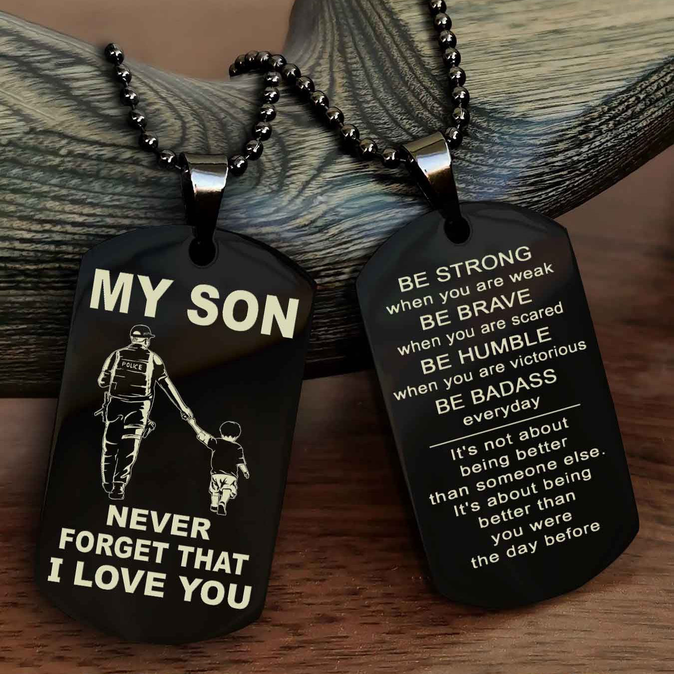 DRB Double Sided Dog Tag To My Son Never Forget That I Love You New Version - Be Strong When You Are Weak Be Badass Everyday