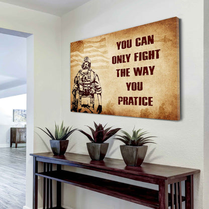 Soldier Poster Canvas You Can Only Fight The Way You Practice