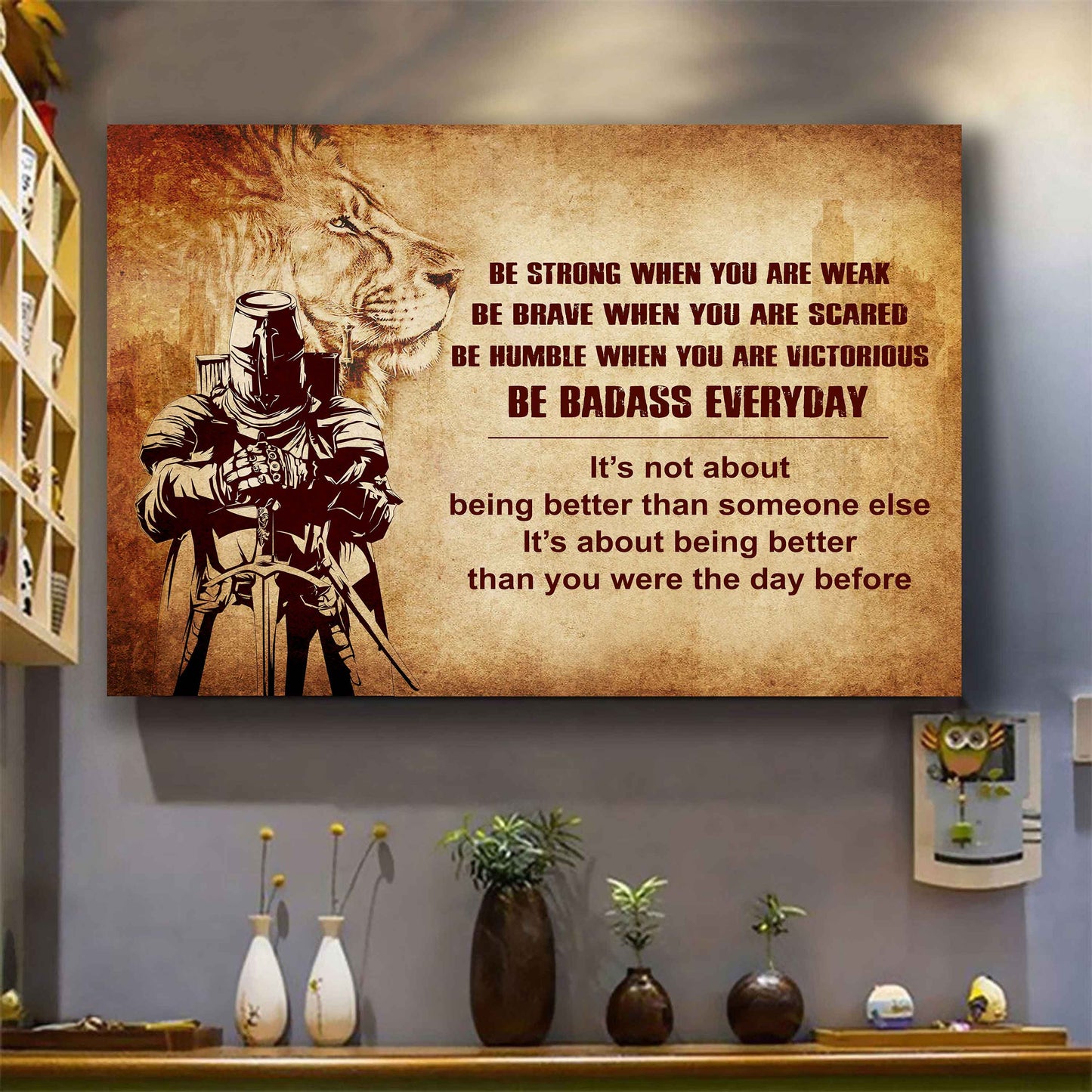 Knight Templar Poster Canvas Be Strong When You Are Weak Be Badass Everyday From Dad To Son Gift For Your Son Motivational Quotes