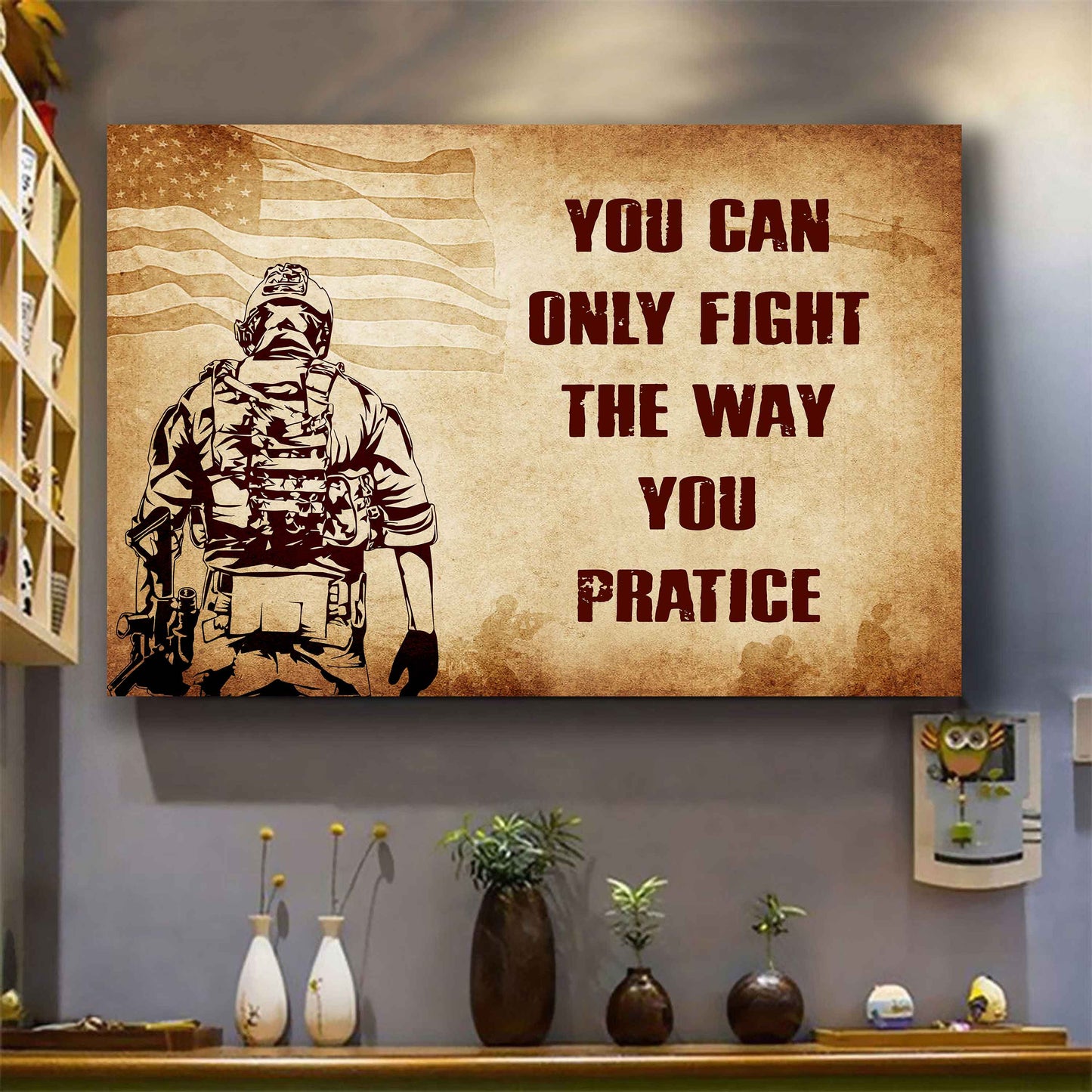 Soldier Poster Canvas You Can Only Fight The Way You Practice