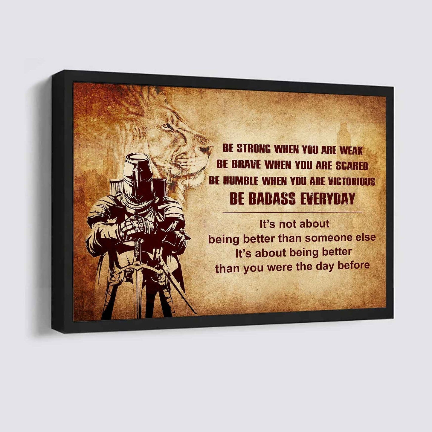 Knight Templar Poster Canvas Be Strong When You Are Weak Be Badass Everyday From Dad To Son Gift For Your Son Motivational Quotes
