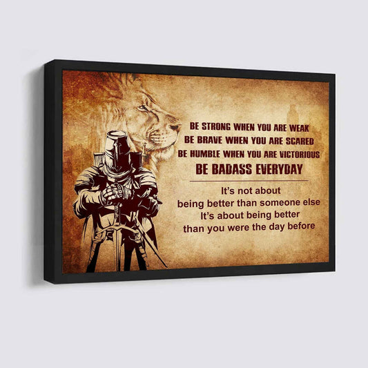 Knight Templar Poster Canvas Be Strong When You Are Weak Be Badass Everyday From Dad To Son Gift For Your Son Motivational Quotes