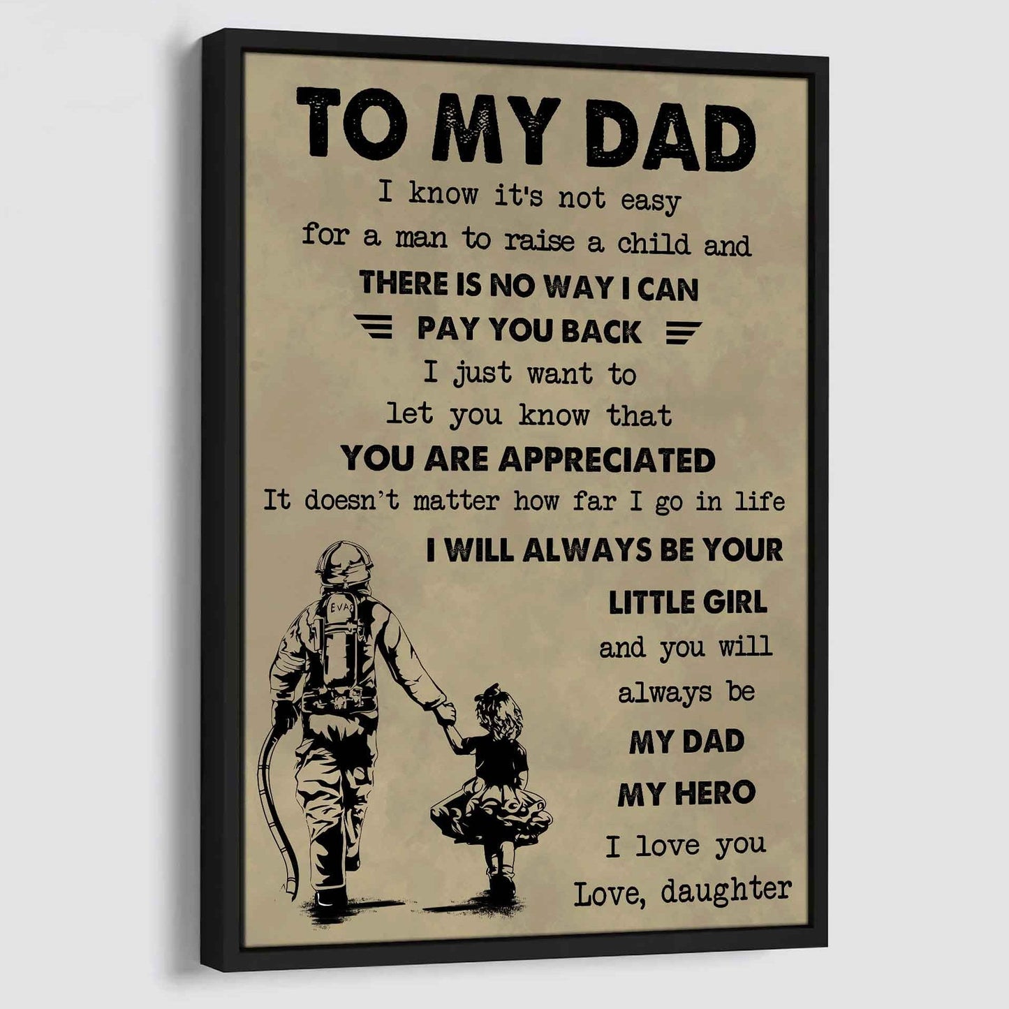 DBR Poster Canvas To My Dad I Know It's Not Easy To Raise A Child I Will Always Be Your Little Girl Gift From Daughter To Dad