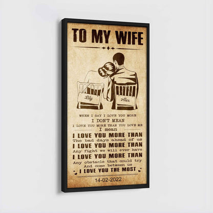 Family Poster Canvas To My Wife When I Say I Love You More - I Love You The Most Gift For Your Wife