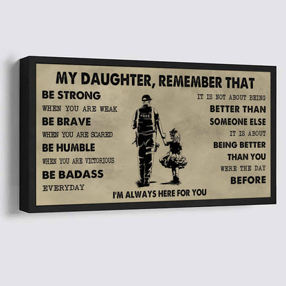 Soldier To My Daughter Remember That Be Strong When You Are Weak Be Badass Everyday I'm Always Here For You