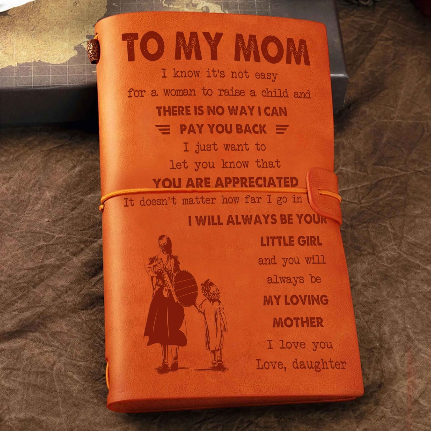 Family Customizable vintage journal notebook, To My Mom I Know It's Not Easy For A Woman To Raise A Child I Will Always Be Your Little Boy Gift From Son  To Mom
