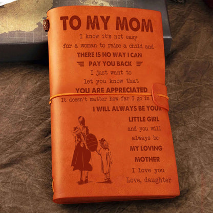 Family Customizable vintage journal notebook, To My Mom I Know It's Not Easy For A Woman To Raise A Child I Will Always Be Your Little Boy Gift From Son  To Mom