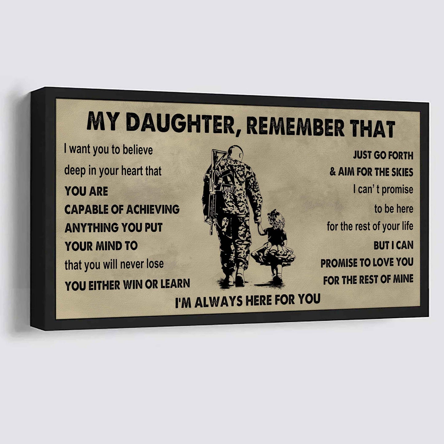 Soldier To My Daughter Remember That You Will Never Lose You Either Win Or Learn I'm Always Here For You