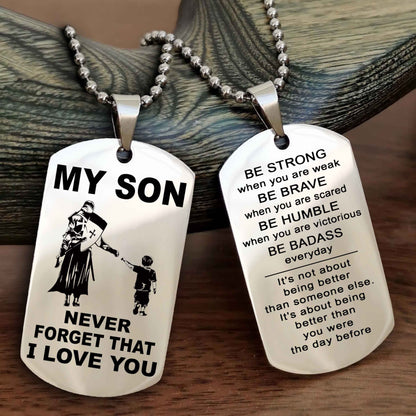 DRB Double Sided Dog Tag To My Son Never Forget That I Love You New Version - Be Strong When You Are Weak Be Badass Everyday