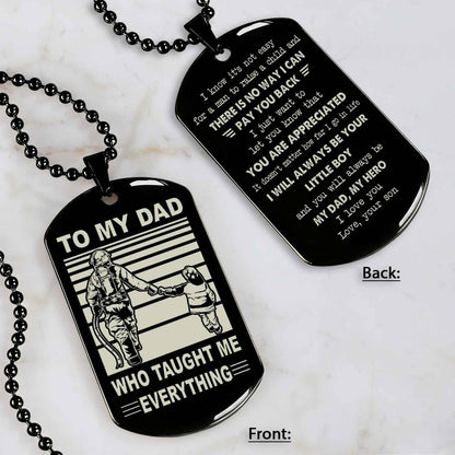 Customized Family Double Side Dog Tag To My Dad Who Taughte Me Everything I Know It's Not Easy - I Will Always Be Your Little Boy Gift From Son To Dad Father's Day Gift