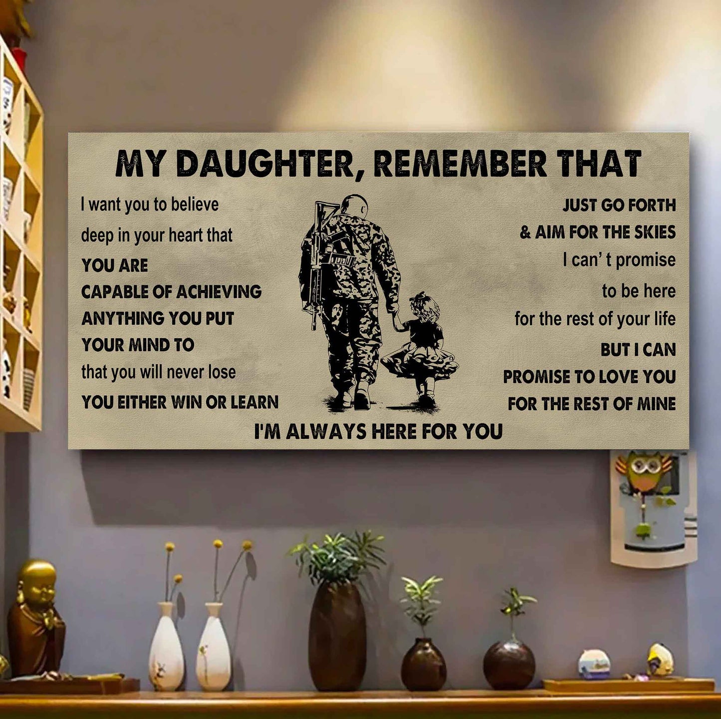 Soldier To My Daughter Remember That You Will Never Lose You Either Win Or Learn I'm Always Here For You