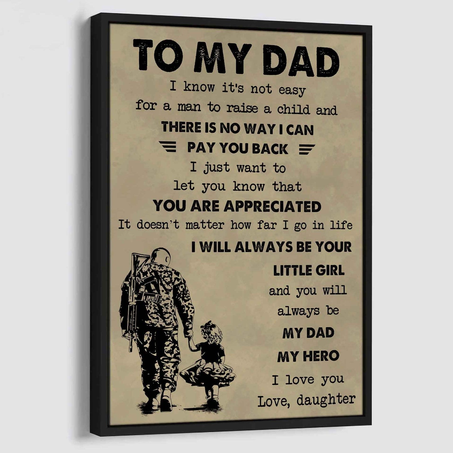 DBR Poster Canvas To My Dad I Know It's Not Easy To Raise A Child I Will Always Be Your Little Girl Gift From Daughter To Dad