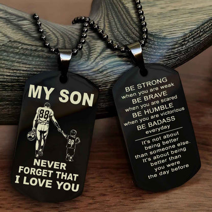 DRB Double Sided Dog Tag To My Son Never Forget That I Love You New Version - Be Strong When You Are Weak Be Badass Everyday