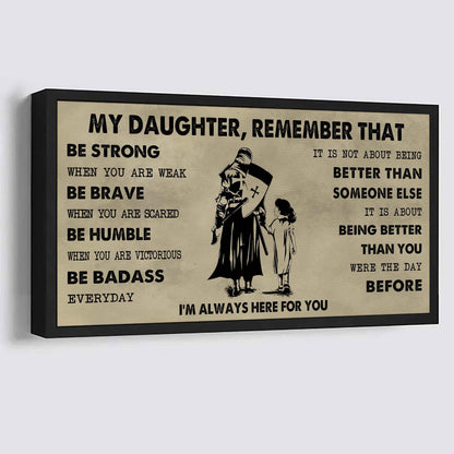 Soldier To My Daughter Remember That Be Strong When You Are Weak Be Badass Everyday I'm Always Here For You