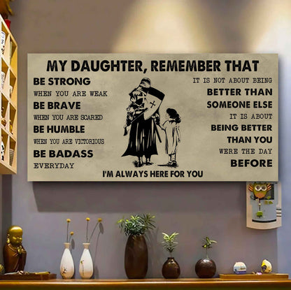 Soldier To My Daughter Remember That Be Strong When You Are Weak Be Badass Everyday I'm Always Here For You