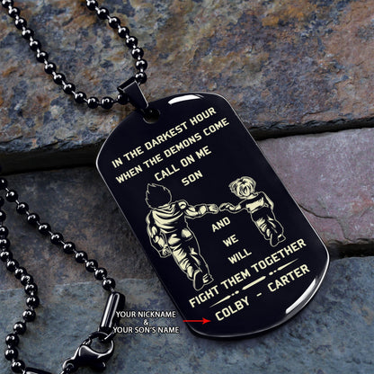 Customizable engraved dog tag gift from dad to son, In the darkest hour, When the demons come call on me son and we will fight them together