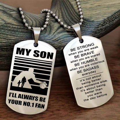 Sport Personalized Double Sided Dog Tag I Will Always Be Your No 1 Fan - Be Strong When You Are Weak Be Badass Everyday